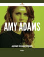 A Fresh Amy Adams Approach - 163 Success Secrets
