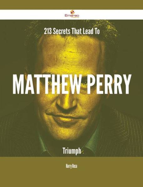 213 Secrets That Lead To Matthew Perry Triumph