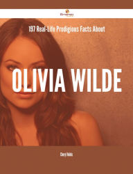 Title: 197 Real-Life Prodigious Facts About Olivia Wilde, Author: Cheryl Hobbs