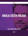72 Nikolaj Coster-Waldau Facts You Don't Want To Miss