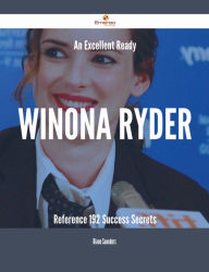 Title: An Excellent Ready Winona Ryder Reference - 192 Success Secrets, Author: Diane Saunders