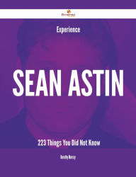 Title: Experience Sean Astin - 223 Things You Did Not Know, Author: Dorothy Murray