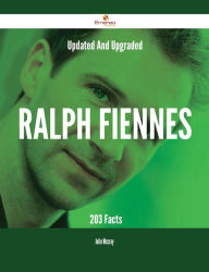 Title: Updated And Upgraded Ralph Fiennes - 203 Facts, Author: Julie Mccray