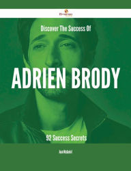 Title: Discover The Success Of Adrien Brody - 92 Success Secrets, Author: Juan Mcdaniel