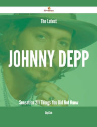 Title: The Latest Johnny Depp Sensation - 211 Things You Did Not Know, Author: Ralph Cole