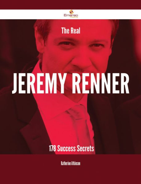 The Real Jeremy Renner - 178 Success Secrets