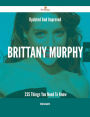 Updated And Improved Brittany Murphy - 235 Things You Need To Know