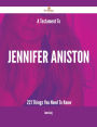 A Testament To Jennifer Aniston - 221 Things You Need To Know