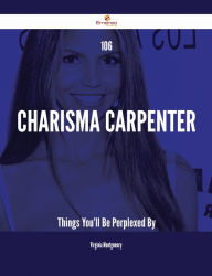 Title: 106 Charisma Carpenter Things You'll Be Perplexed By, Author: Virginia Montgomery
