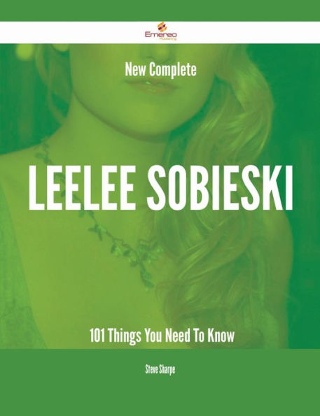New- Complete Leelee Sobieski - 101 Things You Need To Know