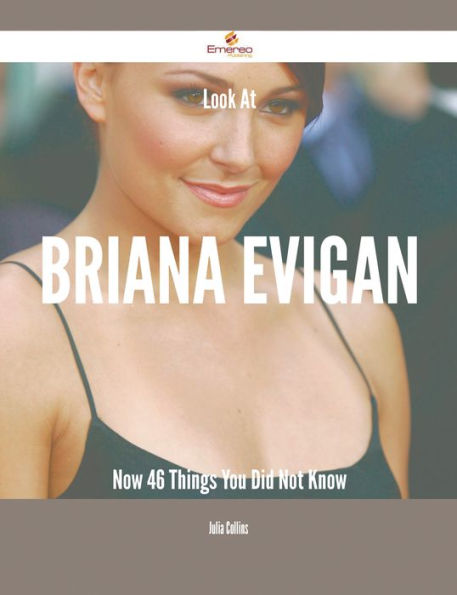Look At Briana Evigan Now - 46 Things You Did Not Know