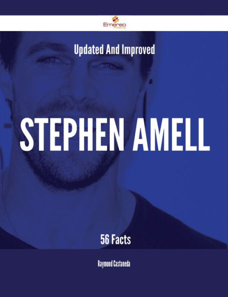 Updated And Improved Stephen Amell - 56 Facts