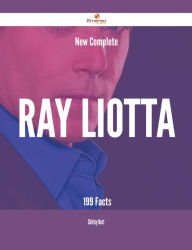 Title: New- Complete Ray Liotta - 199 Facts, Author: Shirley Best