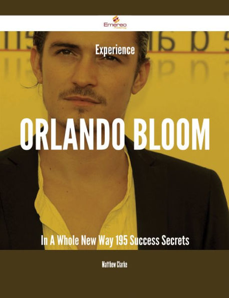 Experience Orlando Bloom In A Whole New Way - 195 Success Secrets