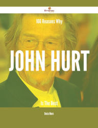 Title: 166 Reasons Why John Hurt Is The Best, Author: Denise Moore