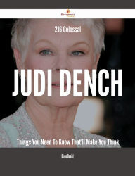 Title: 216 Colossal Judi Dench Things You Need To Know That'll Make You Think, Author: Diane Daniel