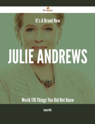 Title: It's A Brand New Julie Andrews World - 176 Things You Did Not Know, Author: Connie Wolf