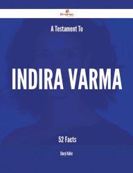 Title: A Testament To Indira Varma - 52 Facts, Author: Cheryl Keller