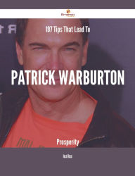 Title: 197 Tips That Lead To Patrick Warburton Prosperity, Author: Jose Rose