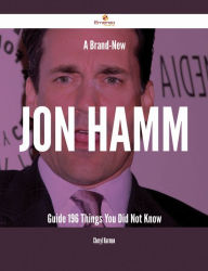 Title: A Brand-New Jon Hamm Guide - 196 Things You Did Not Know, Author: Cheryl Harmon