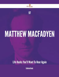 Title: 97 Matthew Macfadyen Life Hacks You'll Want To Hear Again, Author: Katherine Brooks