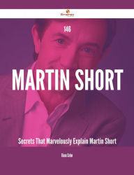 Title: 146 Martin Short Secrets That Marvelously Explain Martin Short, Author: Diana Colon