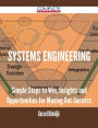 Systems Engineering - Simple Steps to Win, Insights and Opportunities for Maxing Out Success