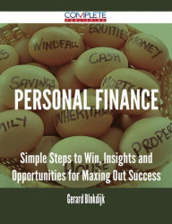 Title: Personal Finance - Simple Steps to Win, Insights and Opportunities for Maxing Out Success, Author: Gerard Blokdijk