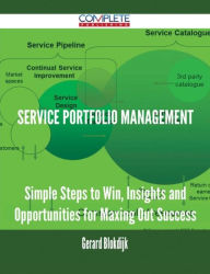 Title: Service Portfolio Management - Simple Steps to Win, Insights and Opportunities for Maxing Out Success, Author: Gerard Blokdijk