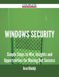 Title: Windows Security - Simple Steps to Win, Insights and Opportunities for Maxing Out Success, Author: Gerard Blokdijk