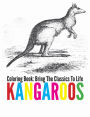 Kangaroos Coloring Book - Bring The Classics To Life