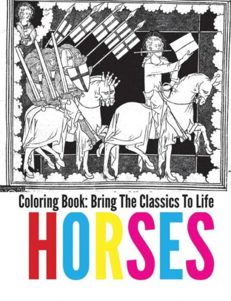 Horses Coloring Book - Bring The Classics To Life