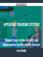 Applicant Tracking Systems - Simple Steps to Win, Insights and Opportunities for Maxing Out Success