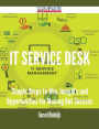 IT Service Desk - Simple Steps to Win, Insights and Opportunities for Maxing Out Success