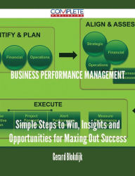 Title: Business performance management - Simple Steps to Win, Insights and Opportunities for Maxing Out Success, Author: Gerard Blokdijk