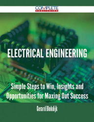 Title: Electrical Engineering - Simple Steps to Win, Insights and Opportunities for Maxing Out Success, Author: Gerard Blokdijk