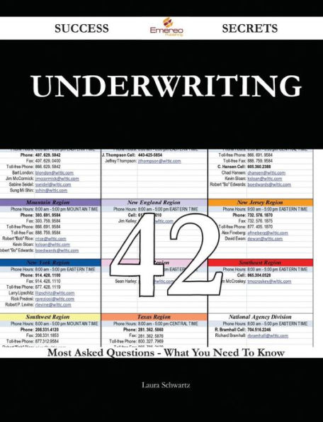 Underwriting 42 Success Secrets - Most Asked Questions On What You Need To Know