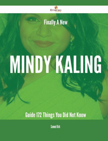 Finally- A New Mindy Kaling Guide - 172 Things You Did Not Know