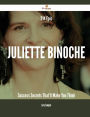 214 Epic Juliette Binoche Success Secrets That'll Make You Think