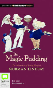 Title: Magic Pudding, The: Being the Adventures of Bunyip Bluegum and His Friends, Author: Norman Lindsay