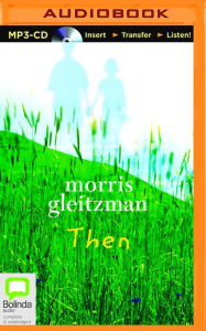 Title: Then, Author: Morris Gleitzman