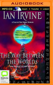 Title: The Way Between The Worlds, Author: Ian Irvine