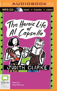 Title: The Heroic Life of Al Capsella, Author: Judith Clarke