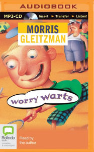 Title: Worry Warts, Author: Morris Gleitzman