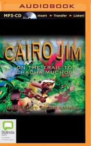 Title: Cairo Jim on the Trail to Chacha Muchos, Author: Geoffrey McSkimming