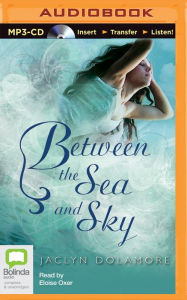 Title: Between the Sea and Sky, Author: Jaclyn Dolamore