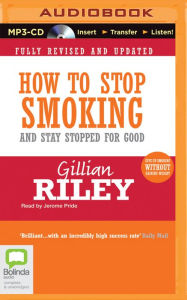 Title: How to Stop Smoking and Stay Stopped For Good, Author: Gillian Riley