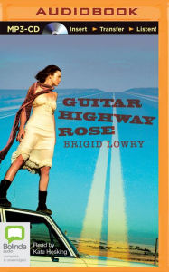 Title: Guitar Highway Rose, Author: Brigid Lowry