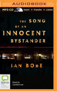 Title: The Song of an Innocent Bystander, Author: Ian Bone