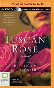 Title: Tuscan Rose: A Novel, Author: Belinda Alexandra